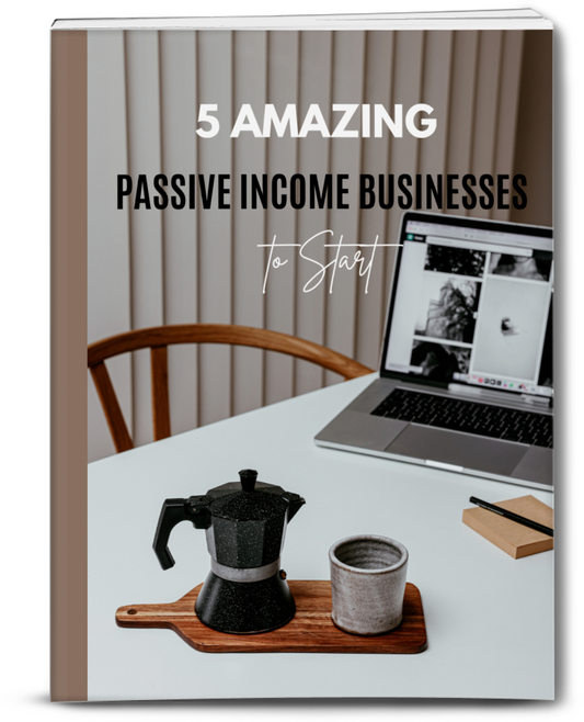 5 Amazing Passive Income Businesses to Start